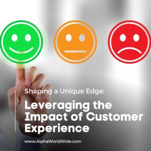 An image of with the words "Shaping a Unique Edge: Leveraging the Impact of Customer Experience". 